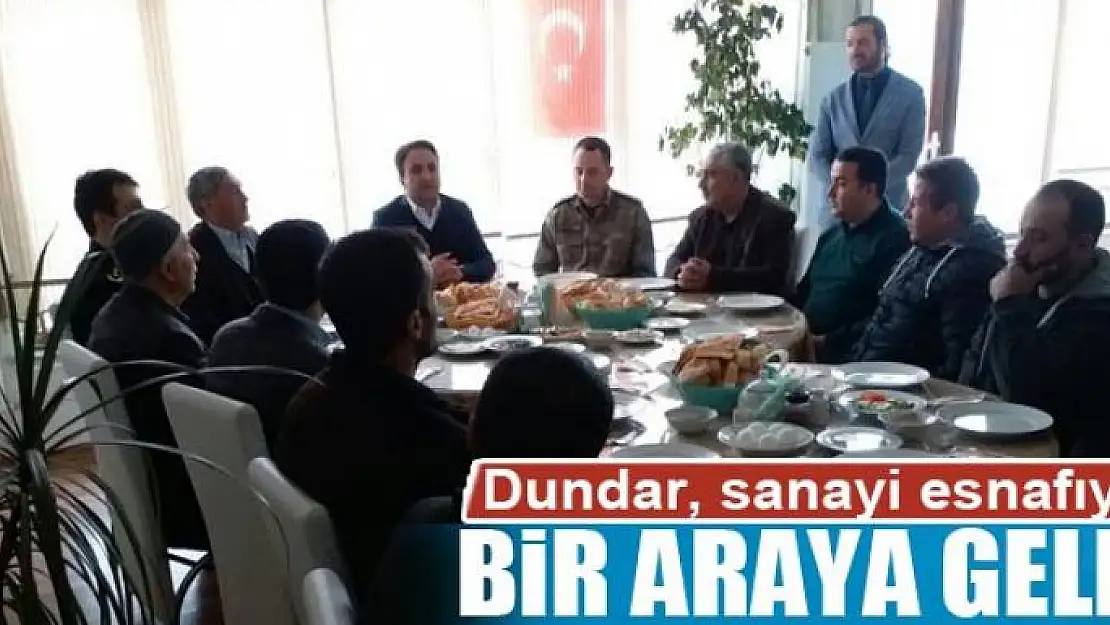 Kaymakam Dundar, sanayi esnafıyla bir araya geldi