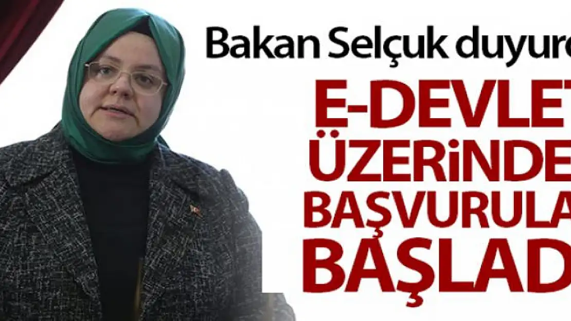 Aile Çalışma ve Sosyal Hizmet Bakanı Selçuk: '3. Faz başvurularımız başladı'