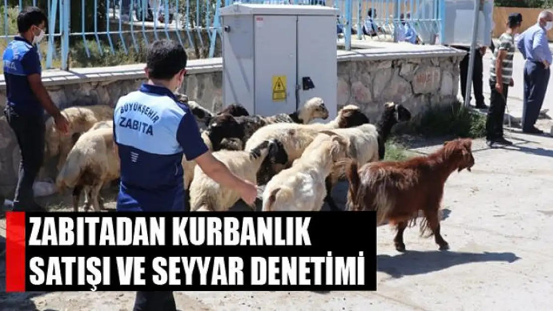 ZABITADAN KURBANLIK SATIŞI VE SEYYAR DENETİMİ