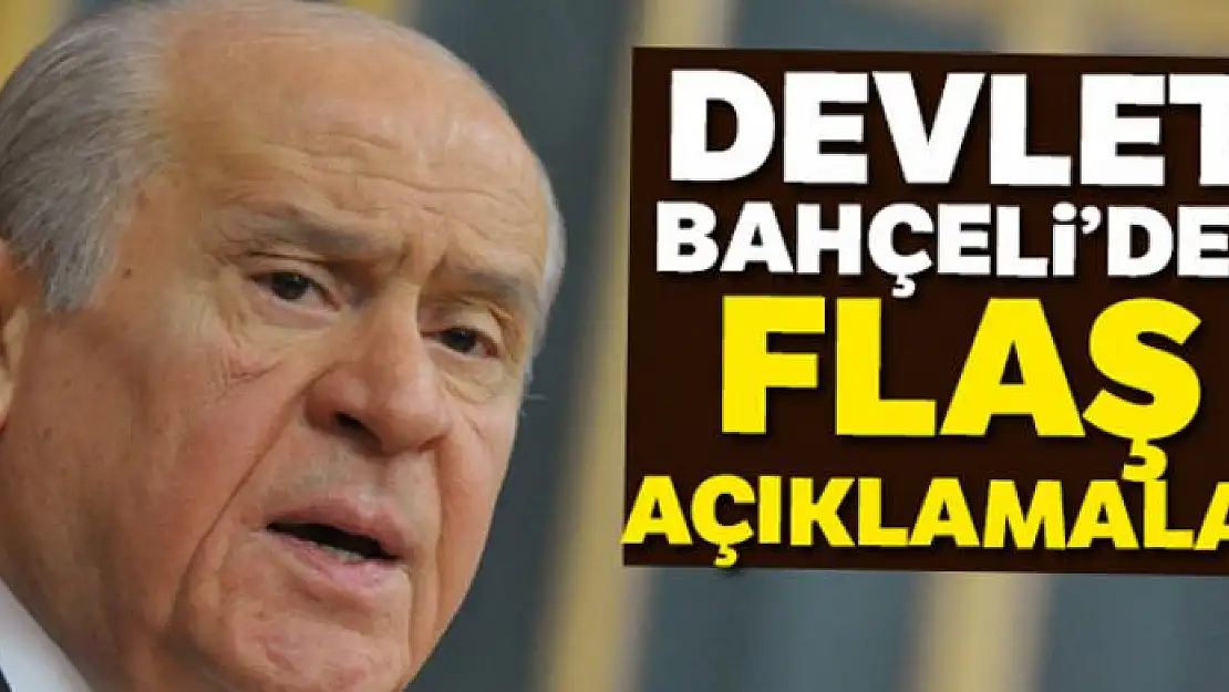 Devlet Bahçeli'den flaş açıklamalar