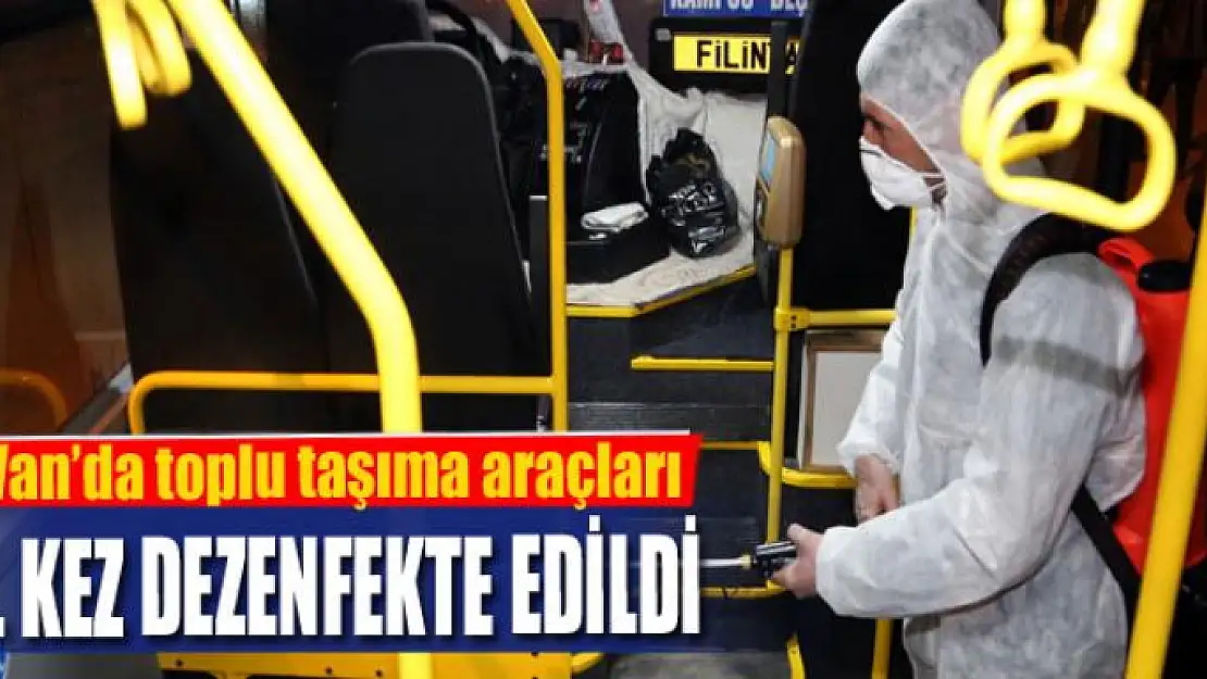 Van'da toplu taşıma araçları 10. kez dezenfekte edildi