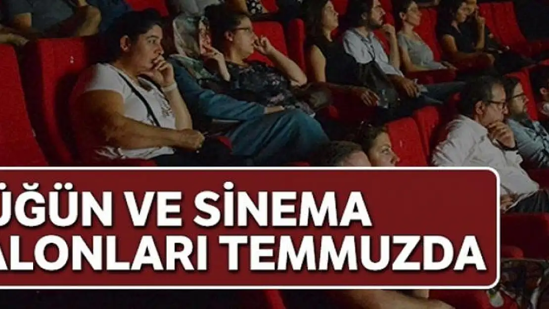 Düğün ve sinema salonları temmuzda