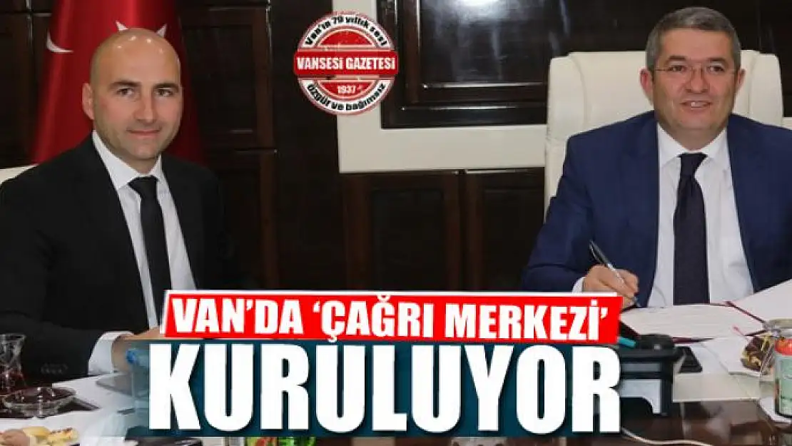 Van'da 'Çağrı Merkezi' kuruluyor 