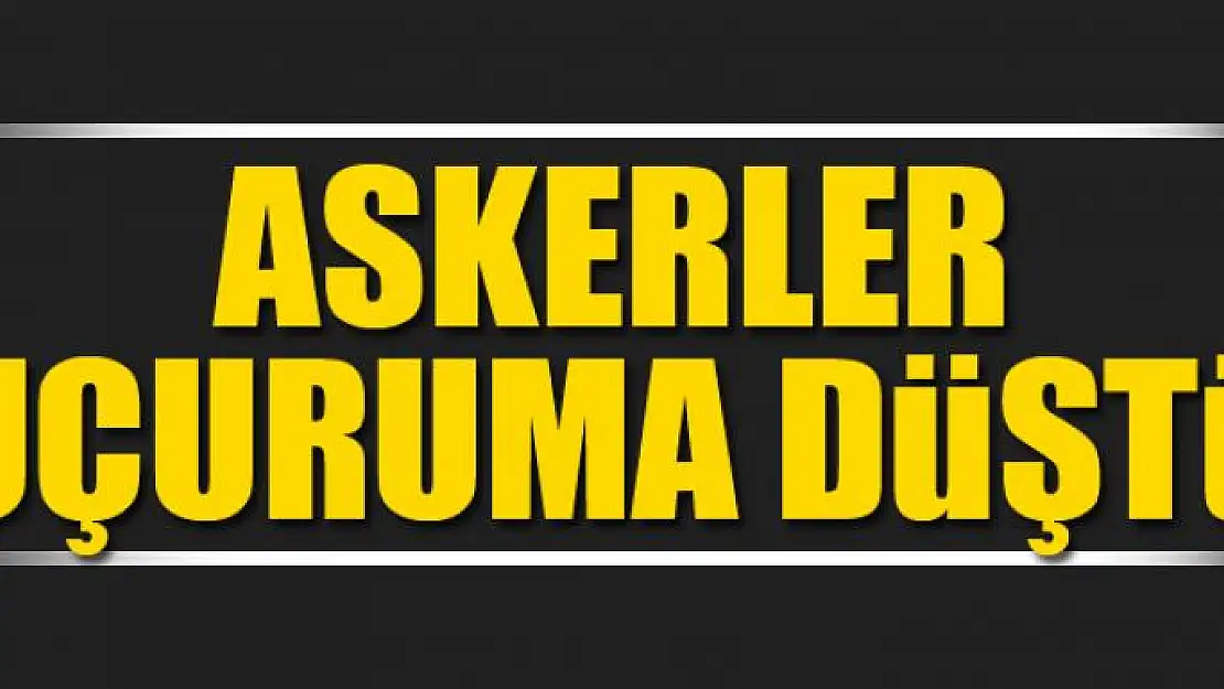 Askerler uçuruma düştü