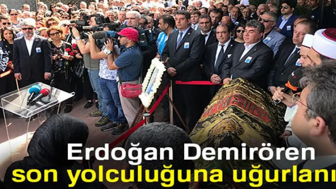 Ünlü iş adamı Erdoğan Demirören son yolculuğuna uğurlanıyor