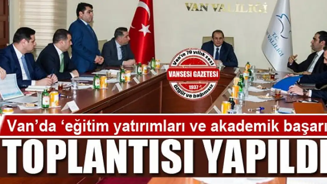 Van'da 'eğitim yatırımları ve akademik başarı' toplantısı yapıldı