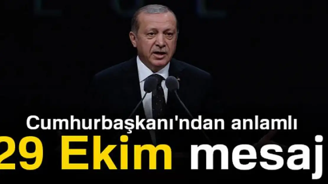 Cumhurbaşkanı'ndan anlamlı 29 Ekim mesajı