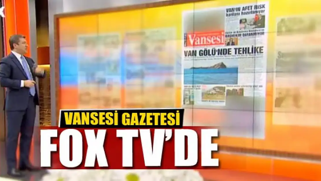 Vansesi Gazetesi Fox TV'de