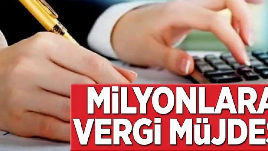 Milyonlara vergi müjdesi 