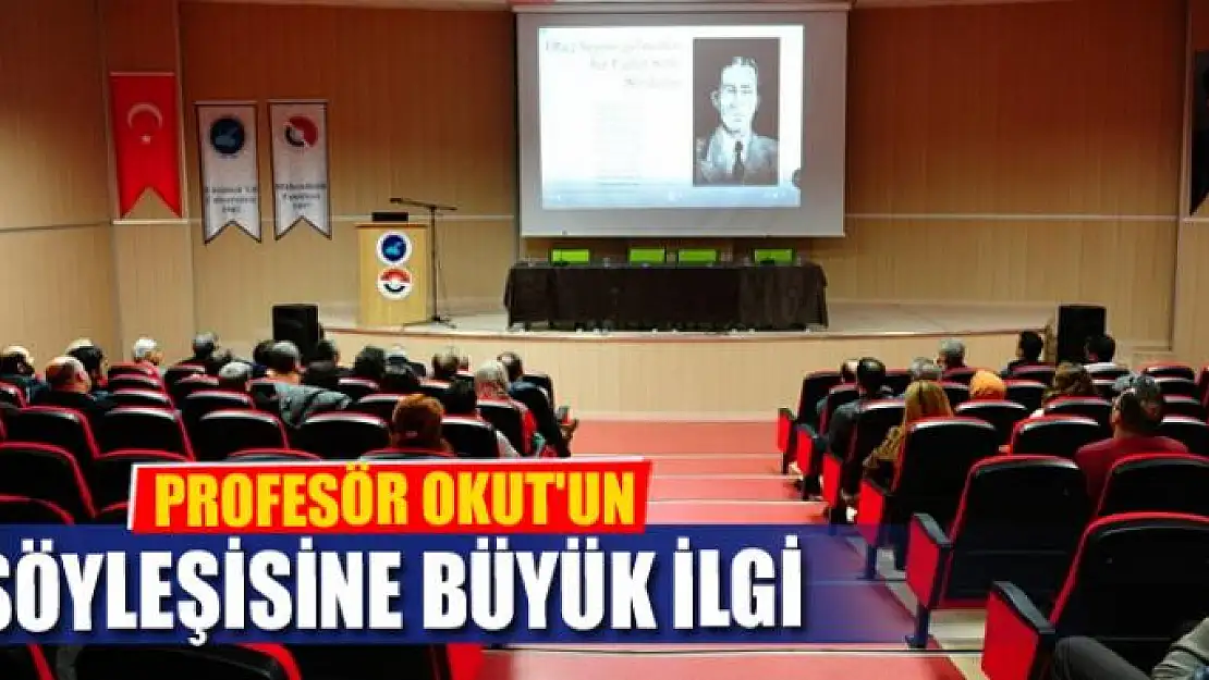 PROFESÖR OKUT'UN SÖYLEŞİSİNE BÜYÜK İLGİ 