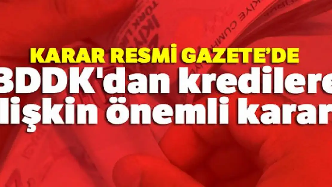 Bankaların kredi işlemlerine ilişkin yeni düzenleme Resmi Gazete'de