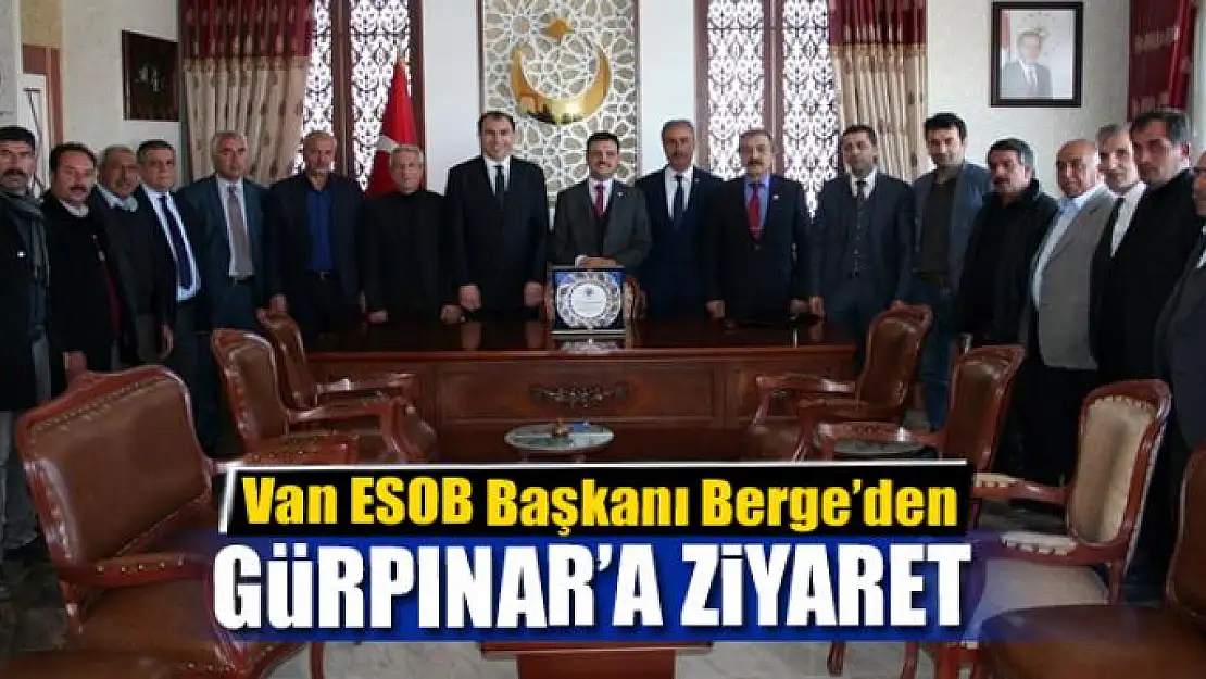 Van ESOB Başkanı Berge'den Gürpınar'a ziyaret