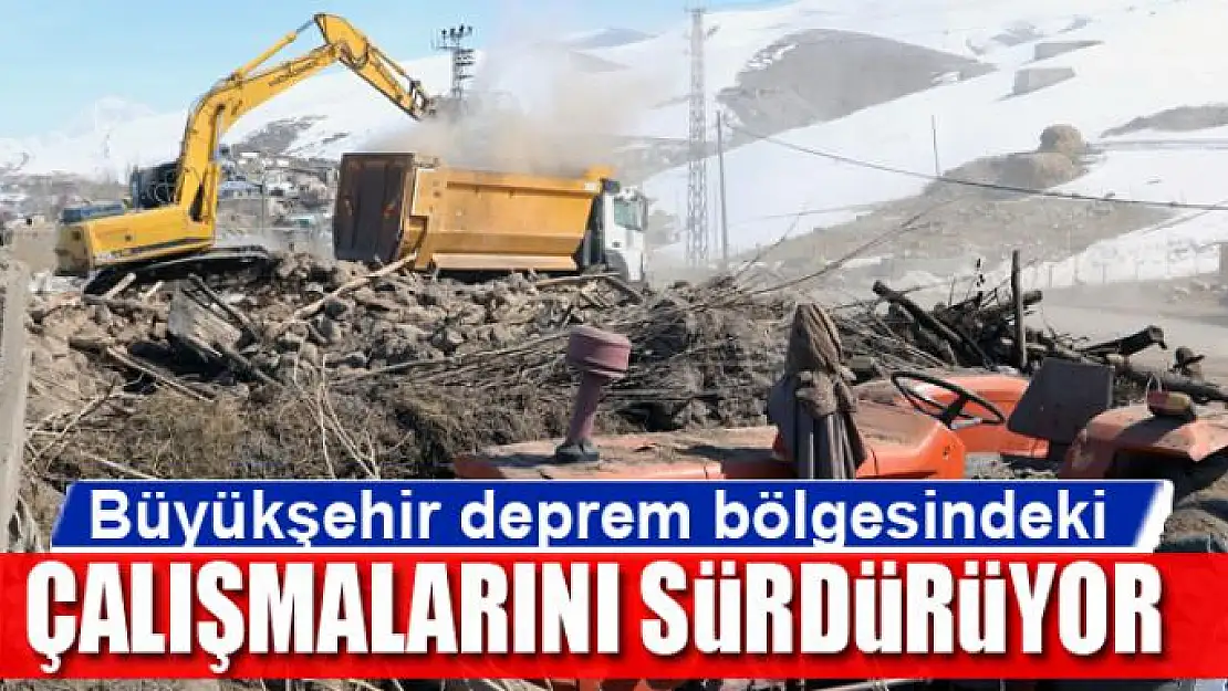 Van Büyükşehir Belediyesi deprem bölgesindeki çalışmalarını sürdürüyor