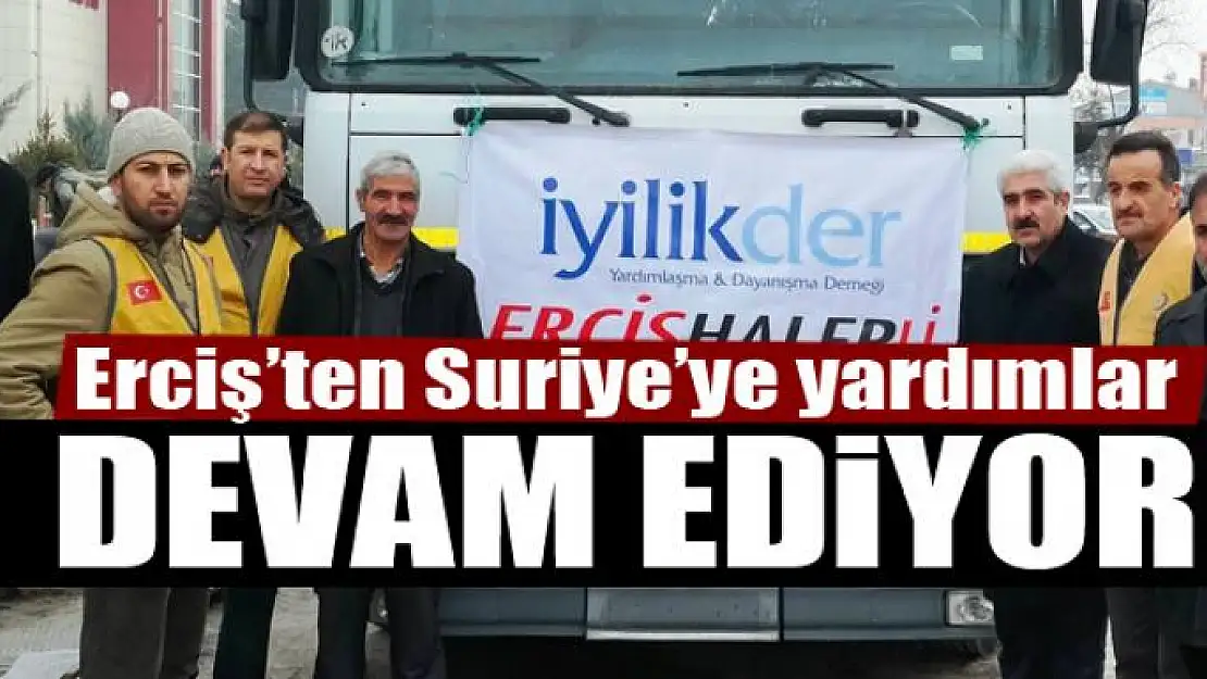 Erciş'ten Suriye'ye yardımlar devam ediyor