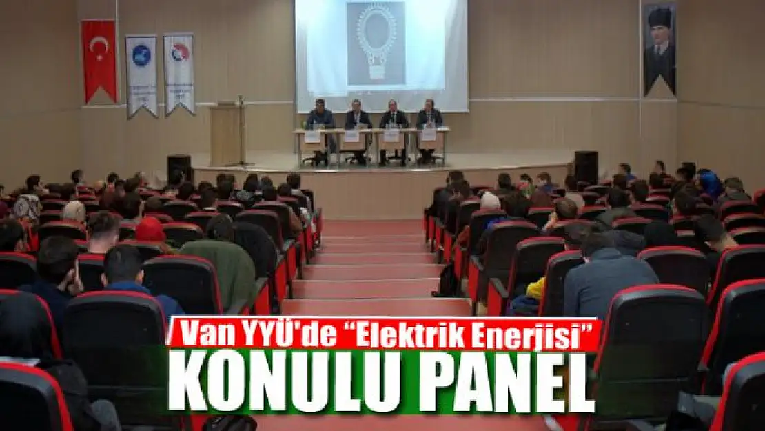 Van YYÜ'de 'Elektrik Enerjisi' konulu panel