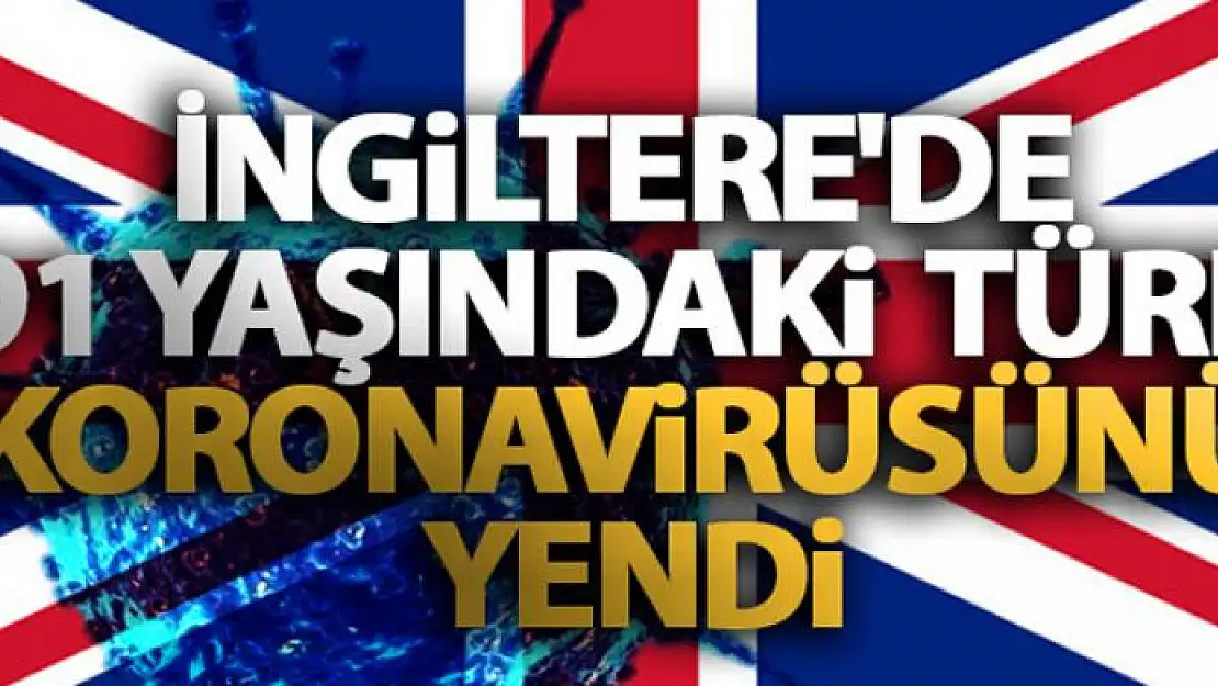 İngiltere'de yaşayan 91 yaşındaki Türk korona virüsünü yendi