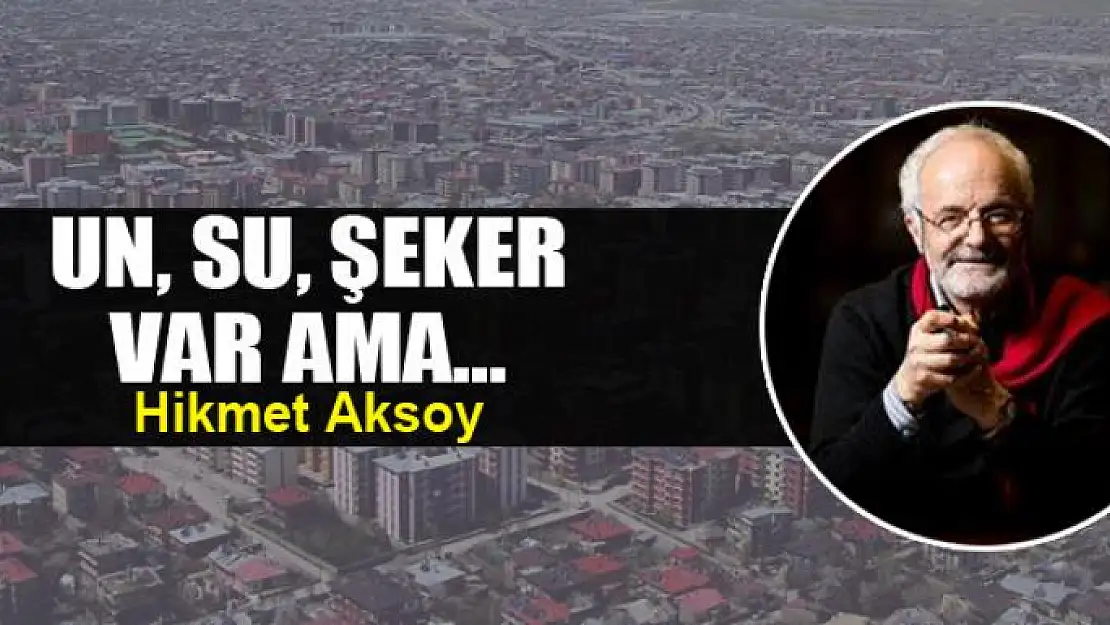 Un, su, şeker var ama...