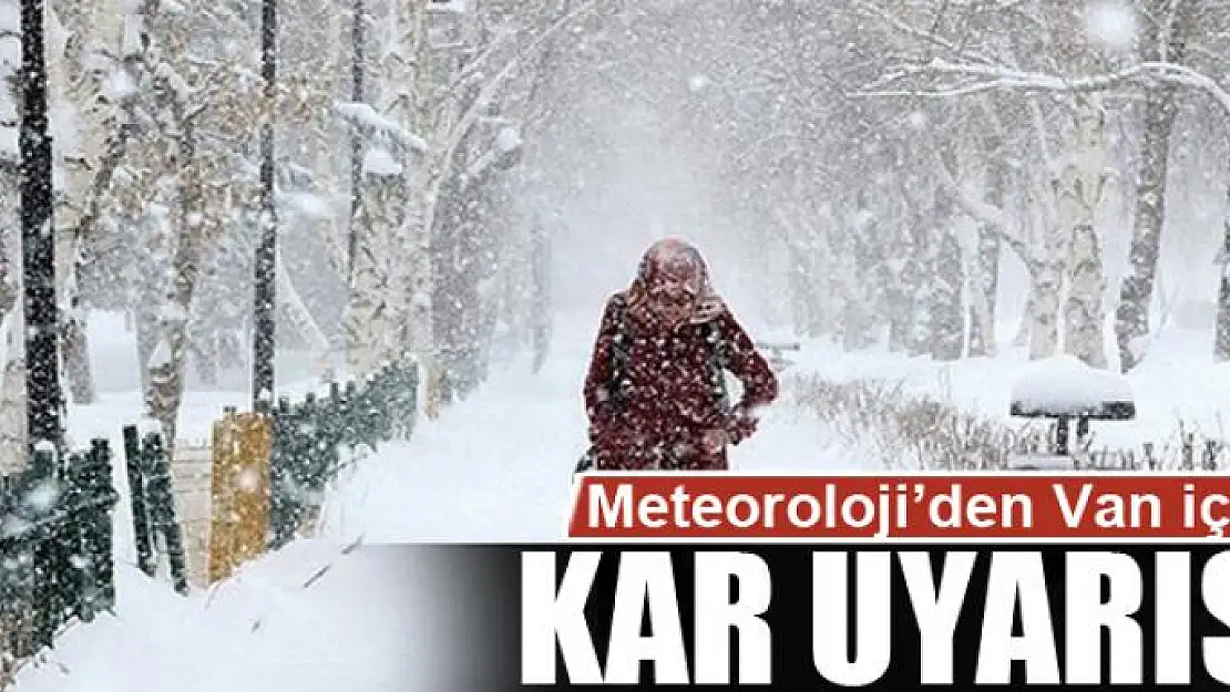 Meteoroloji'den Van için kar uyarısı