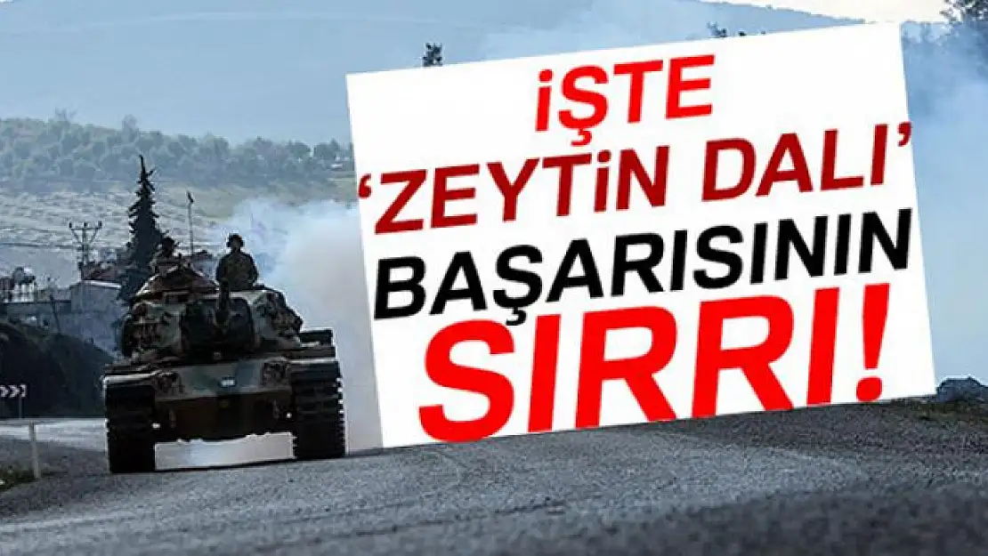 İşte Zeytin Dalı Harekatı'nın başarısının sırrı!