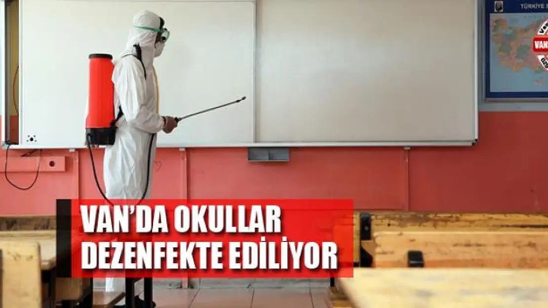 VAN'DA OKULLAR DEZENFEKTE EDİLİYOR