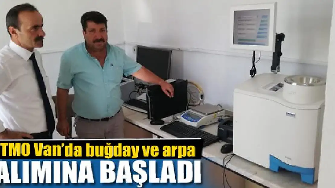 TMO Van'da buğday ve arpa alımına başladı