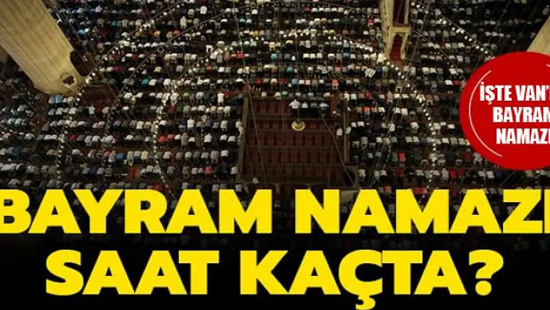 Bayram namazı saat kaçta? 