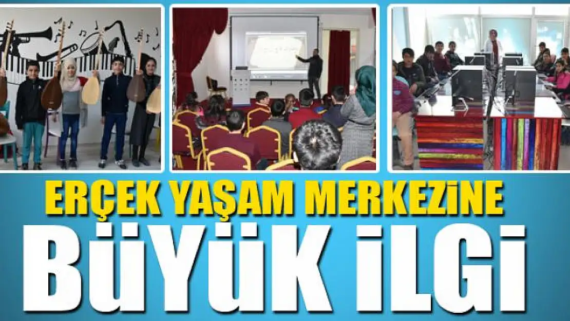 Erçek Yaşam Merkezine yoğun ilgi 