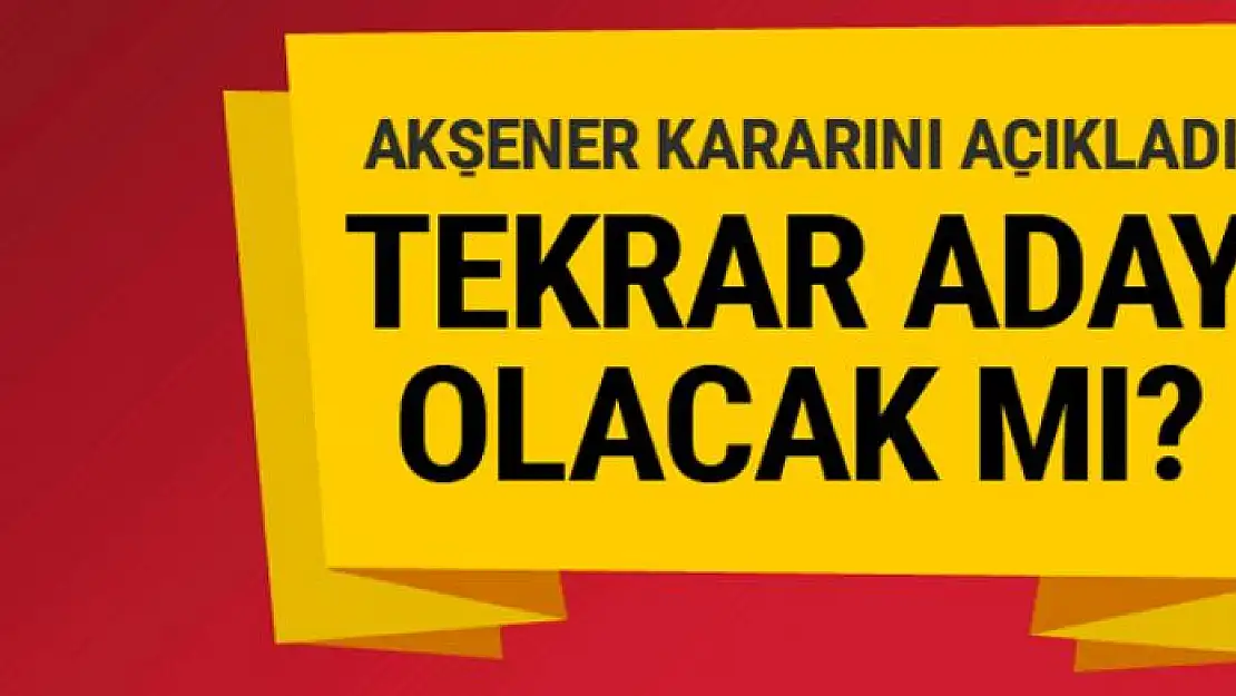 Meral Akşener kararını açıkladı 