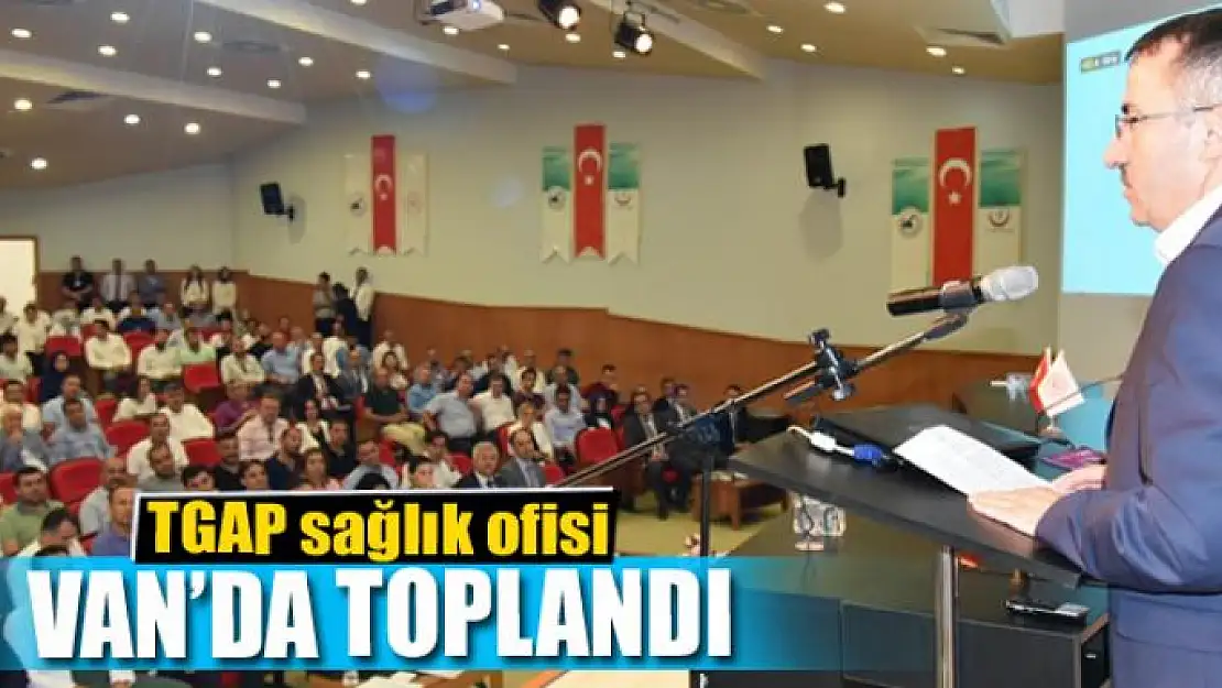 TGAP sağlık ofisi Van'da toplandı