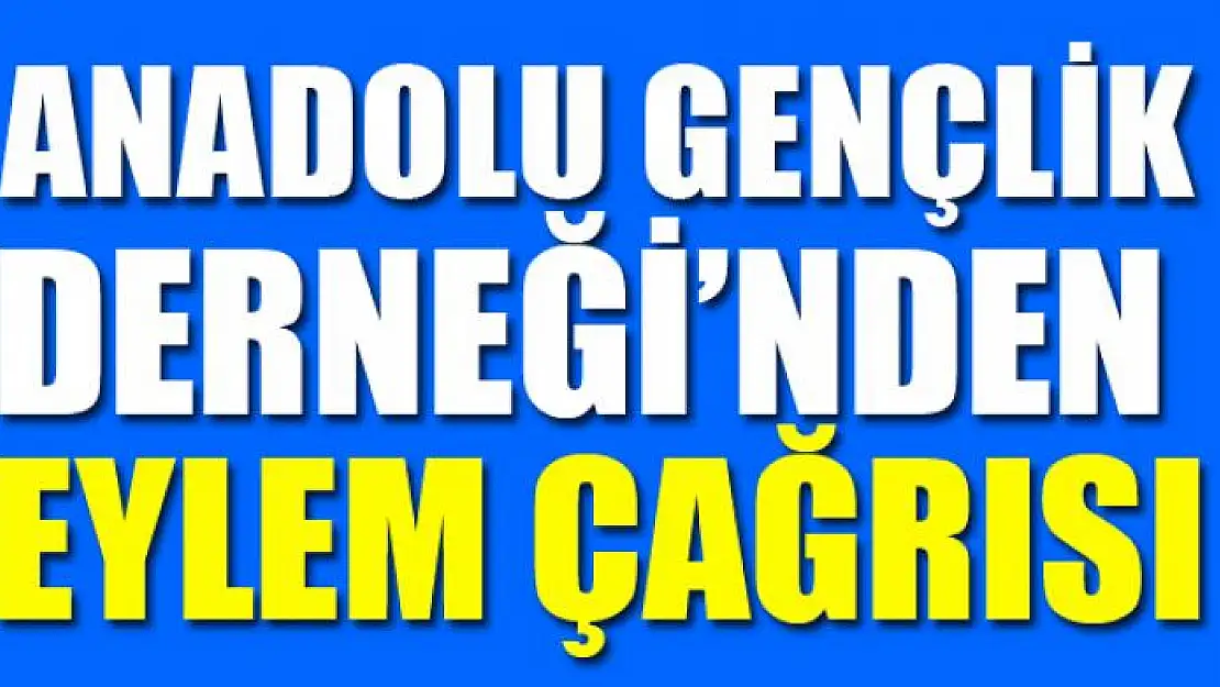 Anadolu Gençlik Derneği Van Şubesinden Eylem Çağrısı