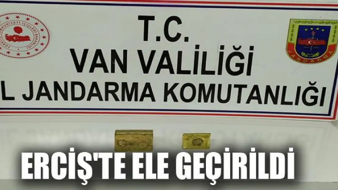 Erciş'te tarihi külçe altın ele geçirildi