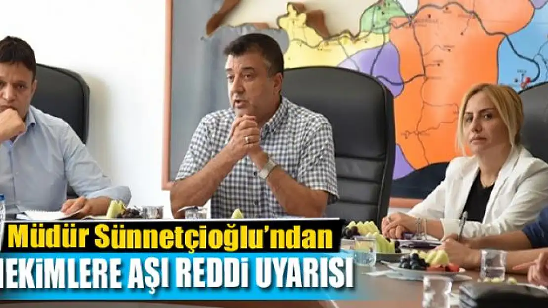 Müdür Sünnetçioğlu'ndan aile hekimlerine 'aşı reddi' uyarısı