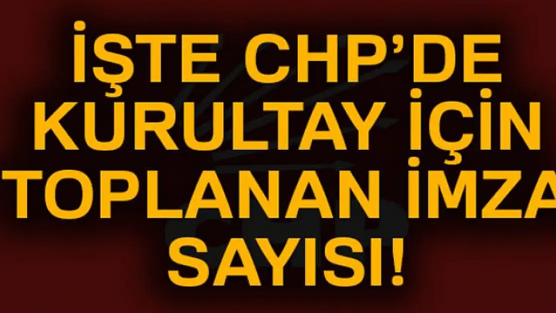 CHP'de Olağanüstü Kurultay isteyenlerin sayısı 521