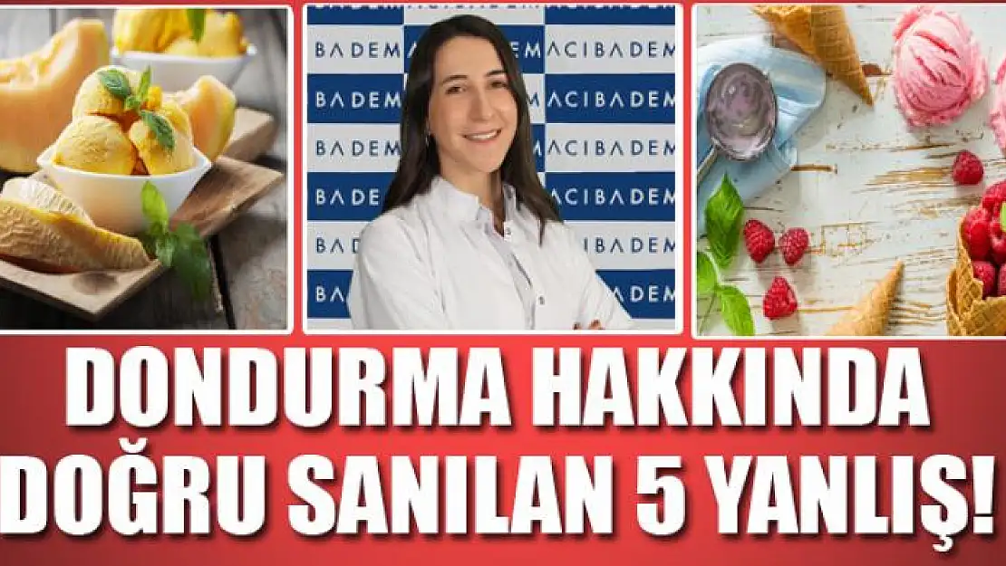 DONDURMA HAKKINDA DOĞRU SANILAN 5 YANLIŞ!