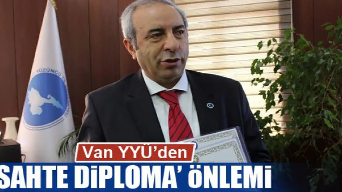 Van YYÜ'den 'sahte diploma' önlemi