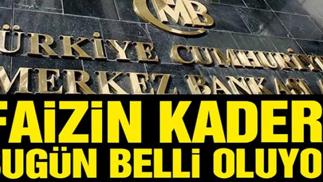 Merkez Bankası faizin kaderini bugün belirleyecek!