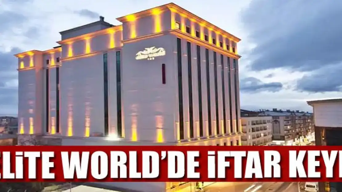 Elite World'de iftar keyfi