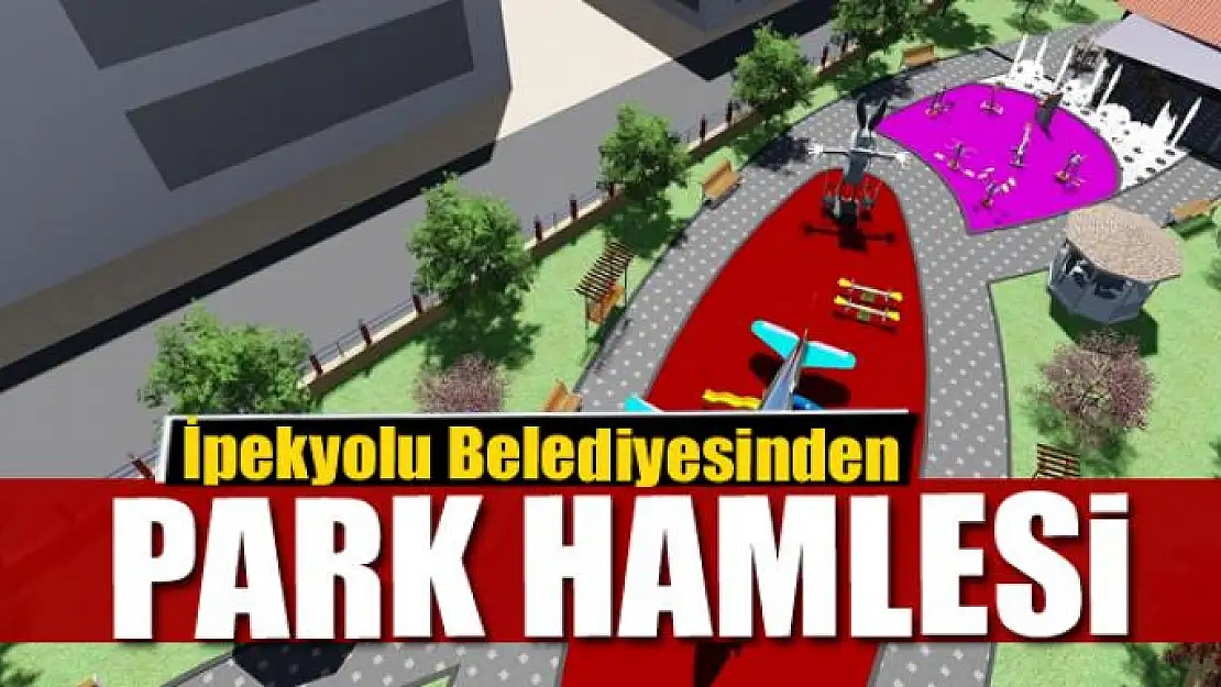 İpekyolu Belediyesinden park hamlesi