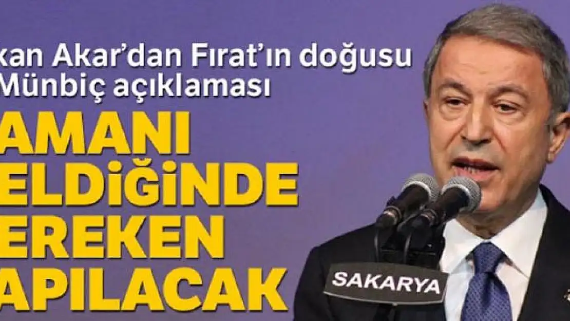 Bakan Akar'dan Fırat'ın doğusu ve Münbiç açıklaması