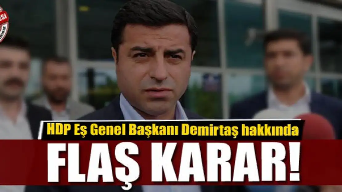 Demirtaş hakkında flaş karar!