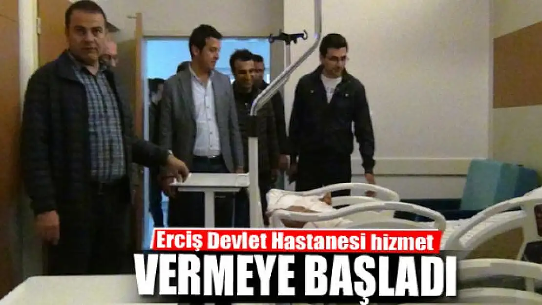 Erciş Devlet Hastanesi yeni binasında hizmet vermeye başladı