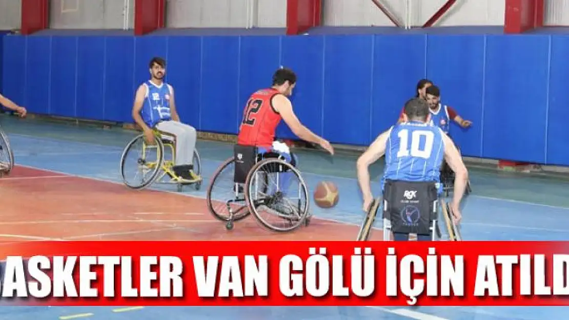 BASKETLER VAN GÖLÜ İÇİN ATILDI