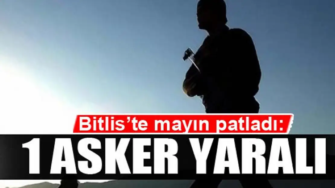 Bitlis'te mayın patladı: 1 asker yaralı