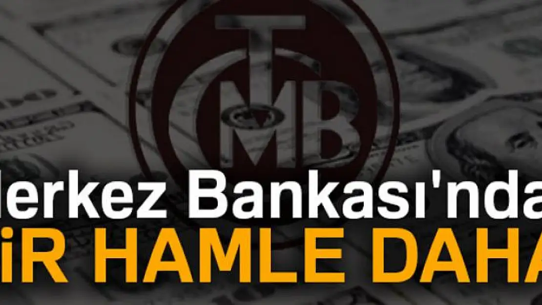 Merkez Bankası'ndan bir hamle daha!