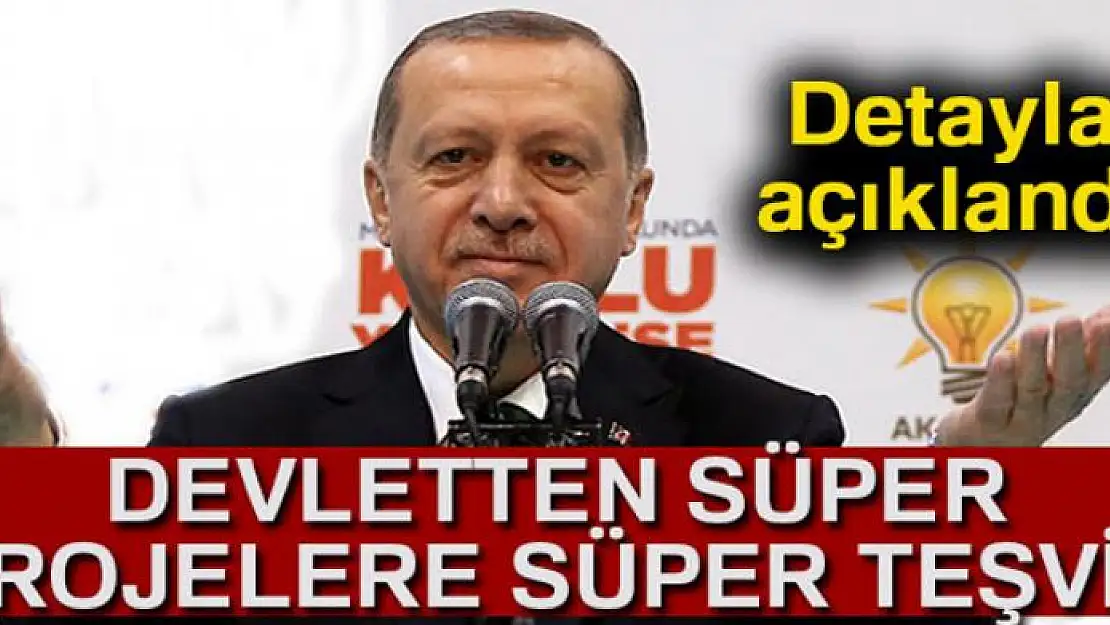 Devletten süper projelere süper teşvik