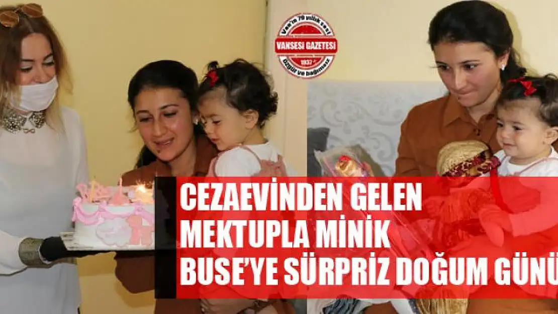 Cezaevinden gelen mektupla minik Buse'ye sürpriz doğum günü