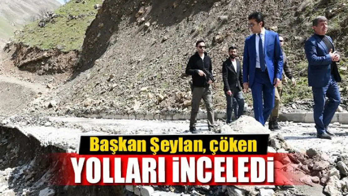 Başkan Şeylan, çöken yolları inceledi