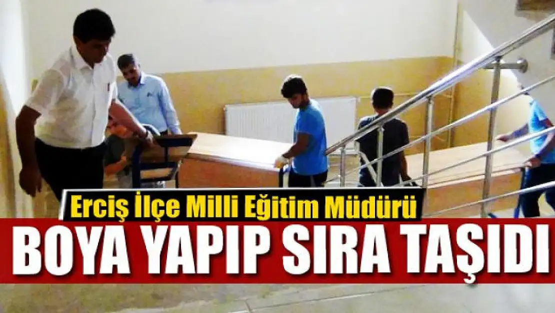 Milli Eğitim Müdürü boya yapıp sıra taşıdı