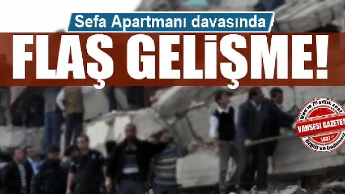 Sefa Apartmanı Davasında Flaş Gelişme!