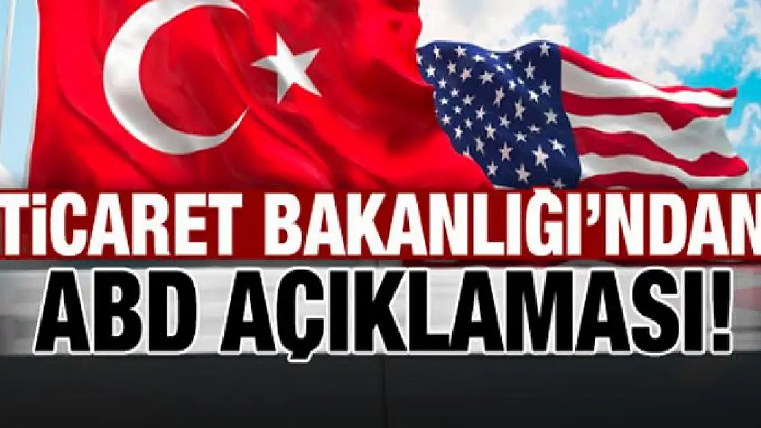 Ticaret Bakanlığı'ndan kritik açıklama